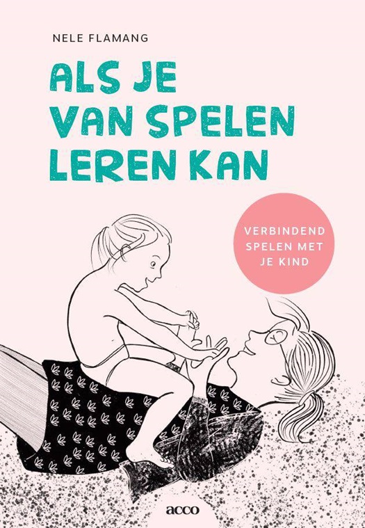 Als je van spelen leren kan. Verbindend spelen met je kind .jpg