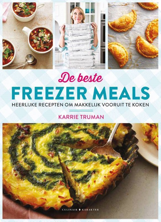 De beste freezer meals heerlijke recepten om makkelijk vooruit te koken Karrie Truman.jpg