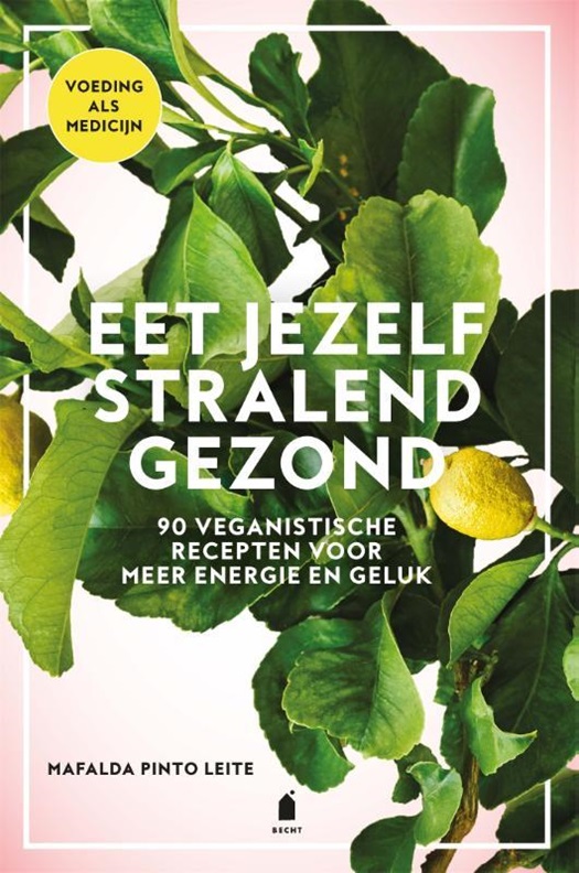 Eet jezelf stralend gezond 90 plantaardige recepten voor meer energie en geluk .jpg